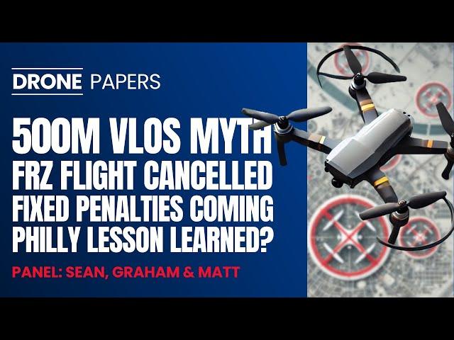 Why the VLOS Confusion? NEW Airspace Restrictions! PCNs Are Coming… Drone Papers LIVE