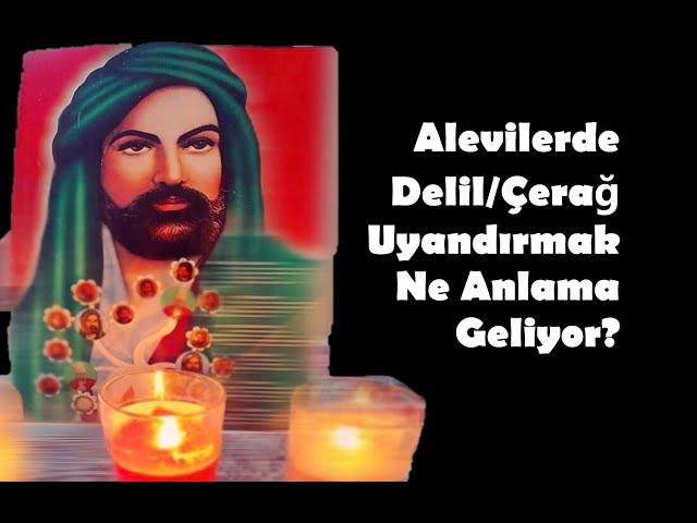 Alevilikte Delil Uyandırmak Ne Anlama Geliyor