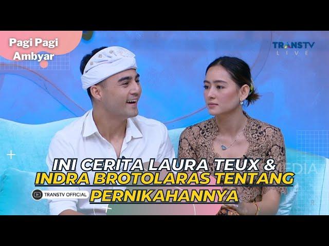 Cerita LAURA TEUX & INDRA BROTOLARAS Tentang Pernikahan Mereka | PAGI PAGI AMBYAR (4/4/23) P2