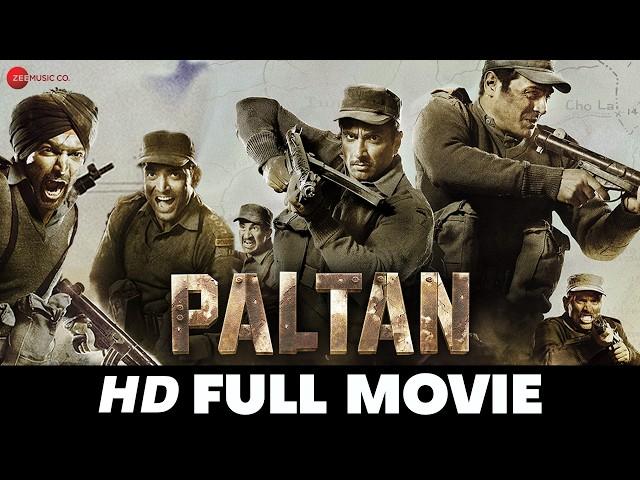 पल्टन Paltan - Full Movie (HD) | Jackie Shroff, Arjun Rampal, Sonu Sood, Esha Gupta | (2018)