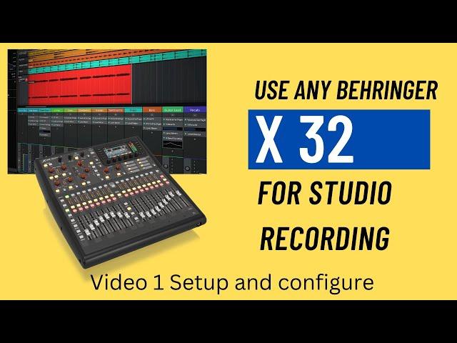 Use Any Behringer X-32 For Studio Recording. Beginners guide video 1