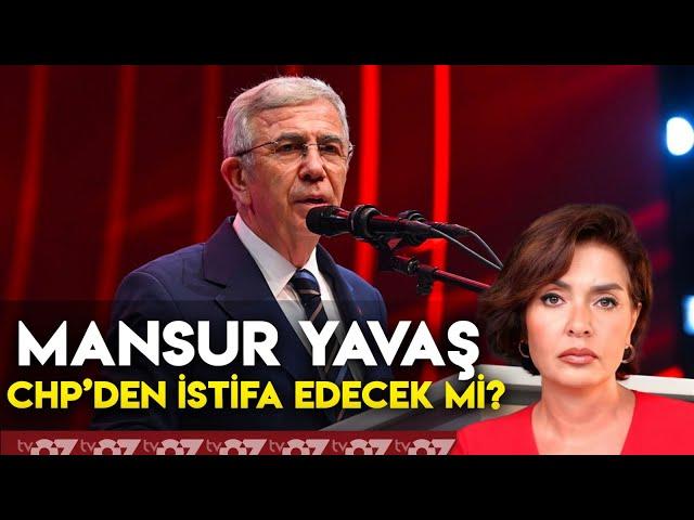 MANSUR YAVAŞ CHP’DEN İSTİFA EDECEK Mİ ?