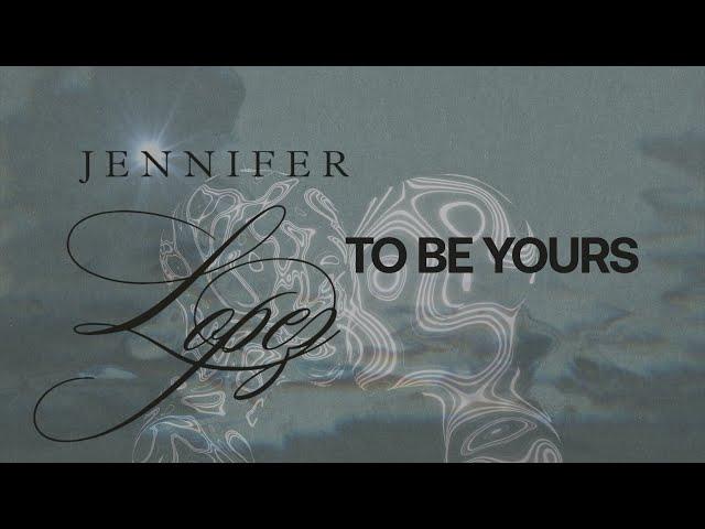 Jennifer Lopez - To Be Yours (Official Lyric Video)