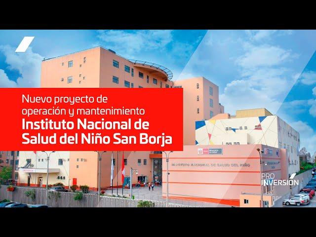 Nuevo proyecto de operación y mantenimiento del Instituto Nacional de Salud del Niño - San Borja