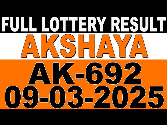 KERALA LOTTERY AKSHAYA AK-692 | LIVE LOTTERY RESULT TODAY 09/03/2025 | KERALA LOTTERY LIVE RESULT