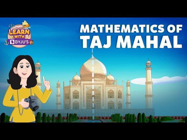 The Mathematics of Taj Mahal | Learn With BYJU'S