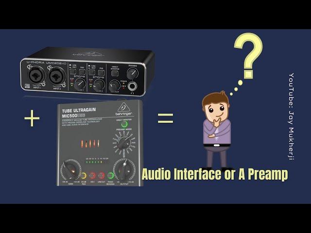 [In Hindi] Buy Preamp Or Audio Interface ? | Behringer Tube Preamp or UM22 or Audient ID4 Only ?