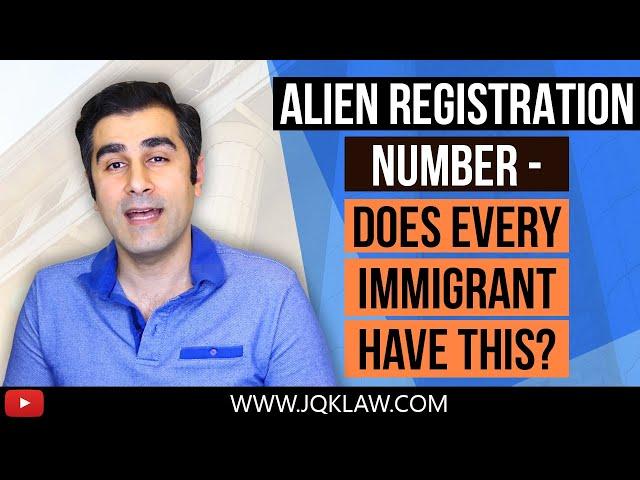 Alien Registration Number: Does Every Immigrant Have This?