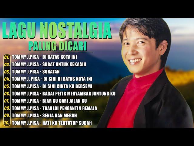 Lagu Nostalgia Tembang Kenangan - Tommy J Pisa Full Album - Di Batas Kota Ini, Surat Untuk Kekasih