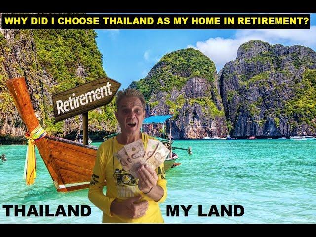 WHY DID I CHOOSE THAILAND AS MY HOME IN RETIREMENT OVER OTHER COUNTRIES?