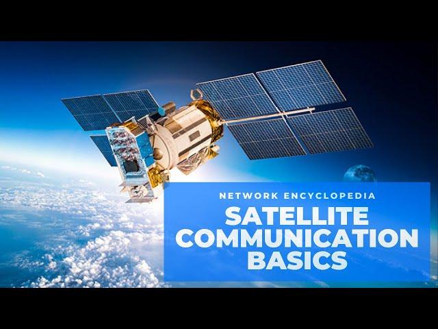 Satellite Communication Basics - Network Encyclopedia