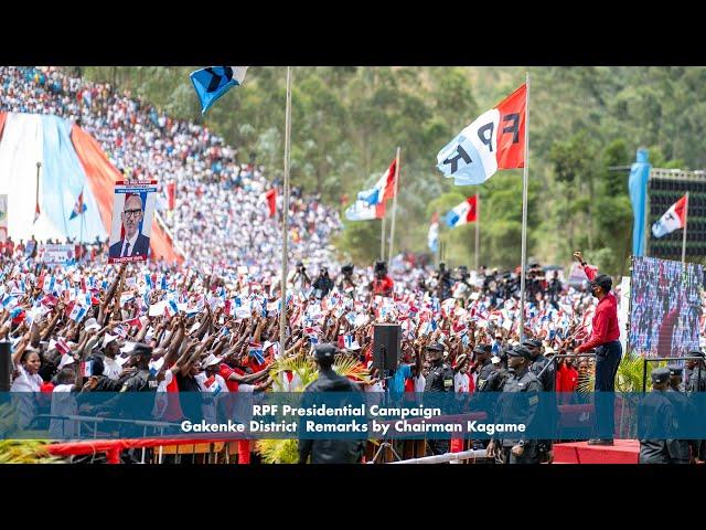 RPF Presidential Campaign  - Gakenke District  Remarks by Chairman Kagame