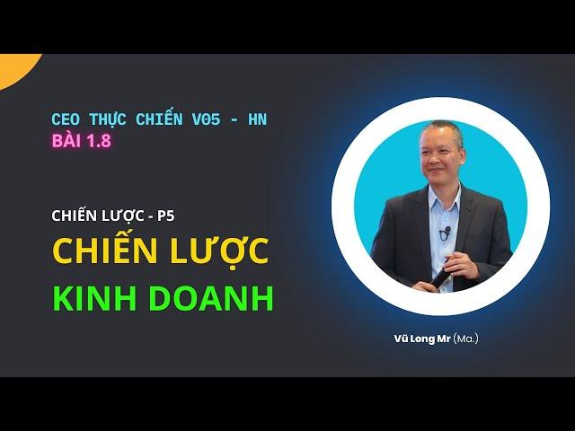 Chiến lược kinh doanh | CEO thực chiến V05 - HN | Vũ Long - Giamdoc.net