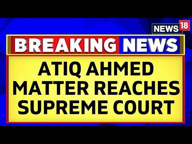 Umesh Pal Case: Atiq Ahmed Matter Reaches Supreme Court | Bulldozer In Prayagraj | English News