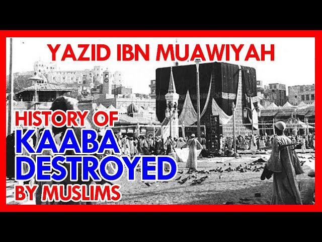 Kaaba destroyed by Muslims |Kaaba History | Yazid ibn Muawiyah vs Ibn Zubair| Hajjaj bin Yousaf |NSH