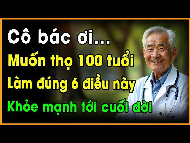 Vì Sao Nhiều Người Khó Sống Thọ Qua Tuổi 70 hoặc 80? Hé Lộ 6 BÍ QUYẾT VÀNG Sống Khỏe 100 tuổi