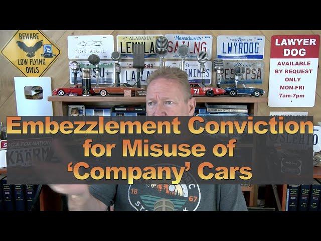 Embezzlement Conviction for Misuse of 'Company' Cars
