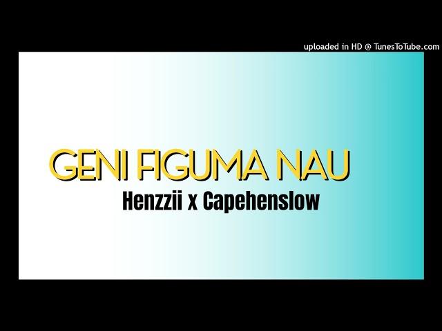 Henzzii x Capehenslow-Geni figuma nau | Solo vibes 2024