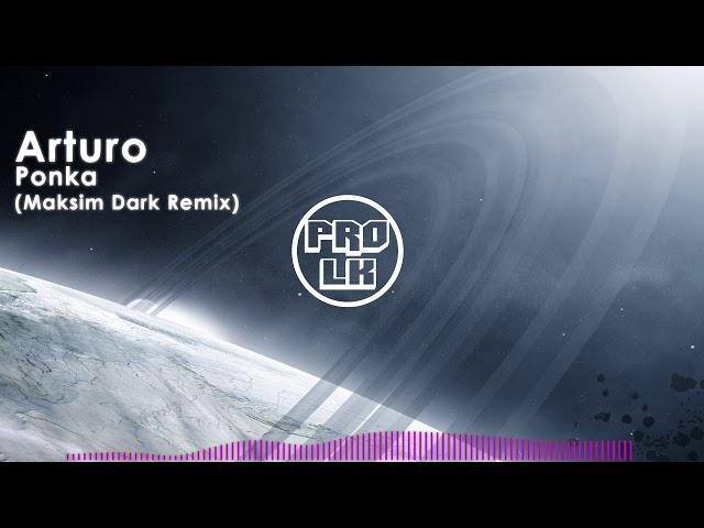 Arturo - Ponka (Maksim Dark Remix)