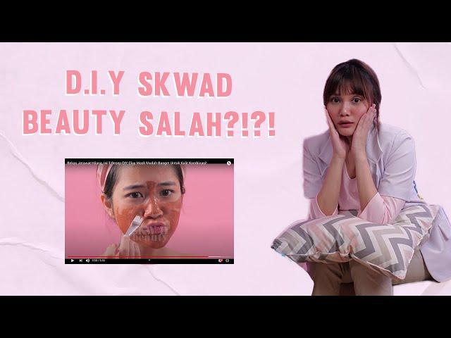 Ini Reaksi Dokter Kulit Melihat Video DIY SKWAD Beauty !!! | #DERMATALK