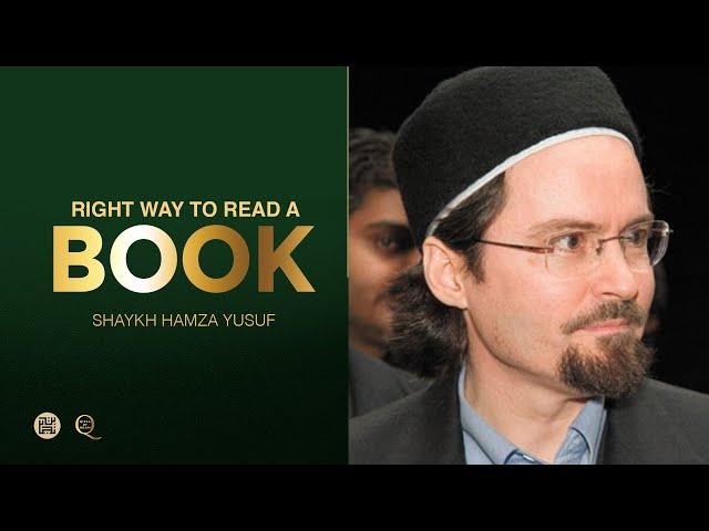 How to read a book ? | Shaykh Hamza Yusuf