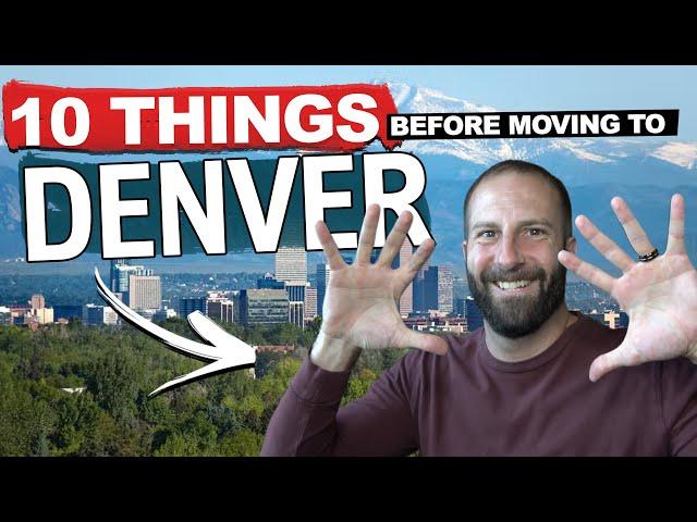 10 Things You NEED to Know BEFORE Moving to Denver