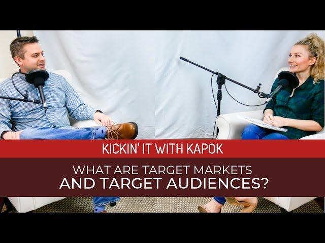 What are Target Markets and Target Audiences? - Kickin' it with Kapok - Episode 21