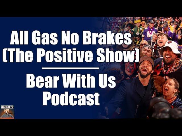All Gas No Brakes -- Sharing Recklessly Positive 2024 Chicago Bears Theories | Bear With Us Podcast