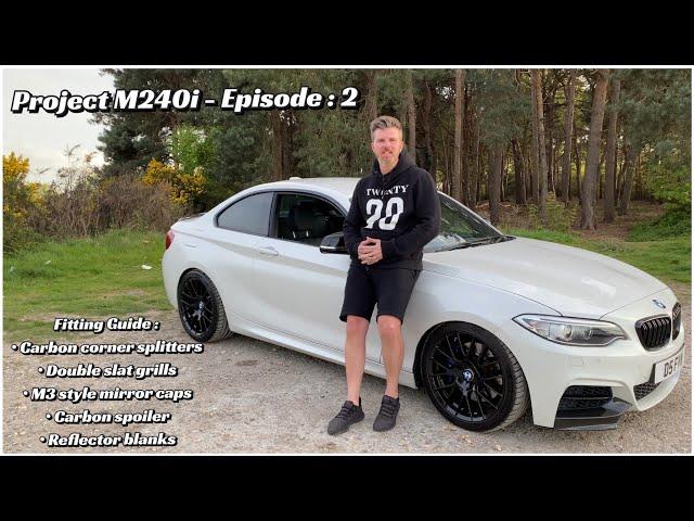 BMW M240i Upgrades - How to fit Spoiler + Splitters + Grills + Mirror caps