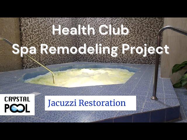 JACUZZI AND SPA Restoration Project By CRYSTAL POOL