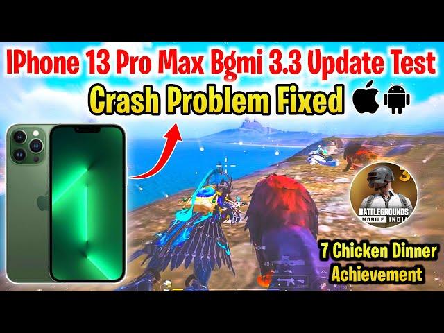 IPhones 13 Pro Max Bgmi 3.3 Update Test And Crash Problem Fixed | 7 Chicken Dinner Achievement