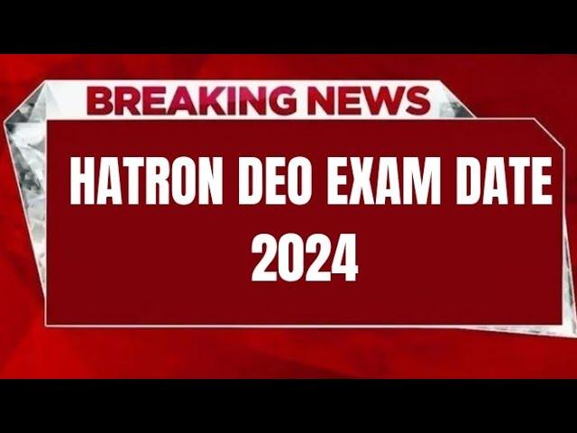 HATRON DEO EXAM DATE 2024 | CHECK EXAM DATE