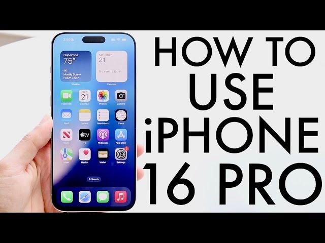 How To Use Your iPhone 16 Pro/iPhone 16 Pro Max! (Complete Beginners Guide)