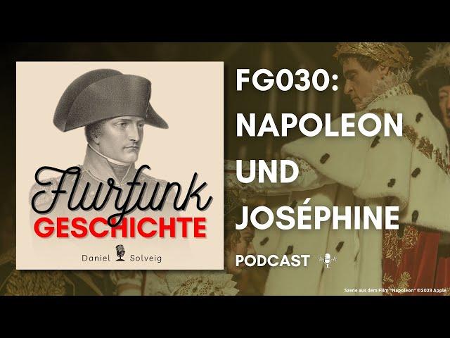 FG030 - Napoleon und Joséphine | Flurfunk Geschichte