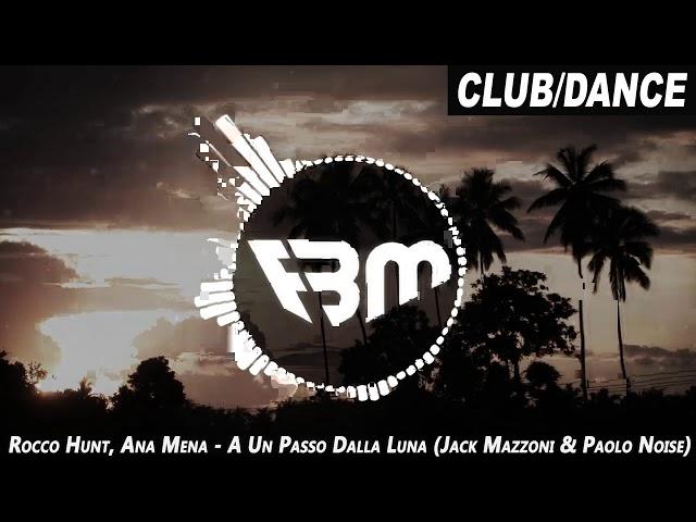 Rocco Hunt, Ana Mena - A Un Passo Dalla Luna (Jack Mazzoni & Paolo Noise Remix) | FBM