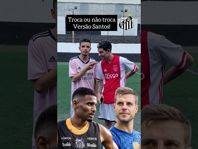 Troca ou não troca versão Santos! #futebol #santosfc