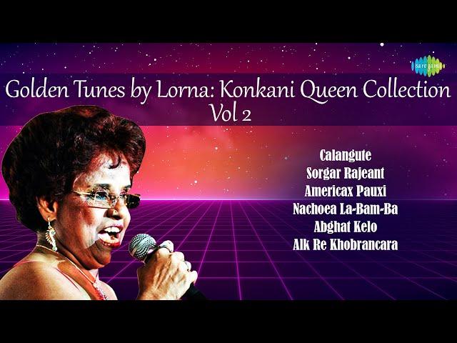 Lorna Konkani Songs | Konkani Non-Stop | Calangute | Sorgar Rajeant | Americax Pauxi | Vol 2