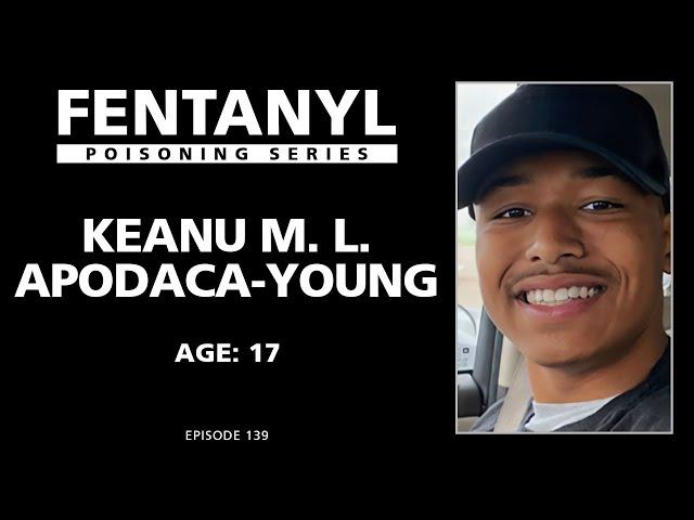 FENTANYL KILLS: Keanu Apodaca's Story - episode 139