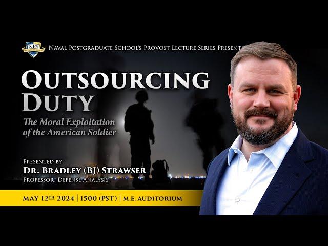 Provost Lecture Series - Outsourcing Duty by Dr. Bradley (BJ) Strawser