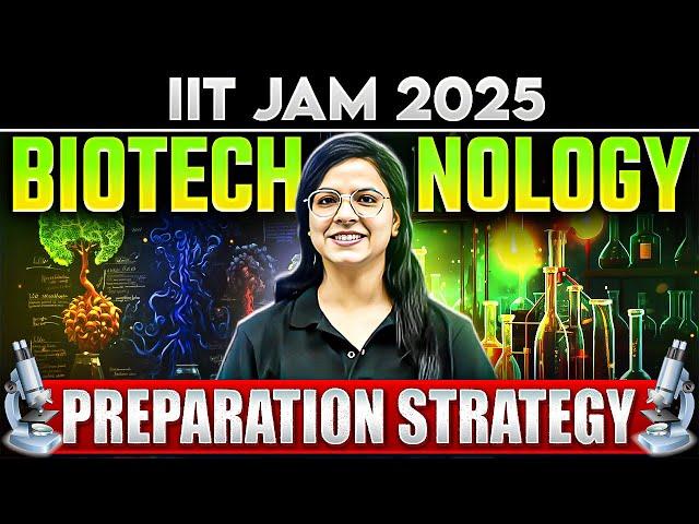 IIT JAM Biotechnology 2025 Preparation Strategy!! Ultimate Tips to Crack IIT JAM 2025 Exam