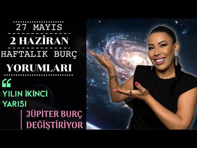 Nurcan Vecigün ile 27 Mayıs 2 Haziran Haftalık Burç  Yorumları