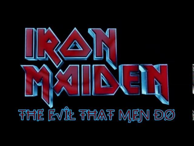 Iron Maiden - The Evil That Men Do (HQ)