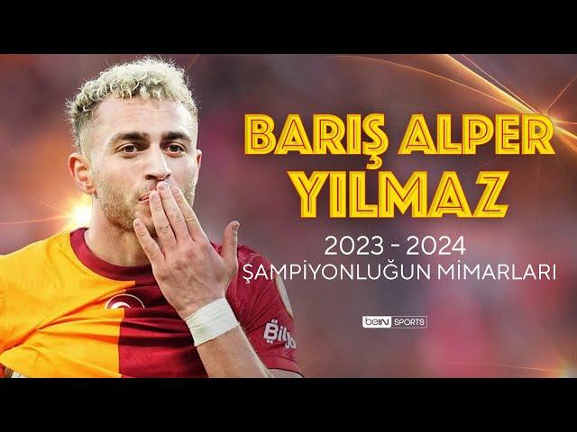 Şampiyonluğun Mimarları | Barış Alper Yılmaz | Trendyol Süper Lig 2023/24 Sezonu