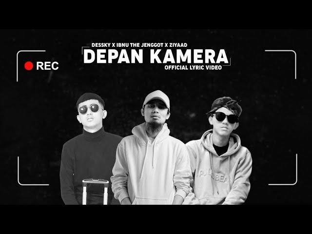 DEPAN KAMERA - Ibnu The Jenggot, Dessky, Ziyaad (Official Lyric Video)