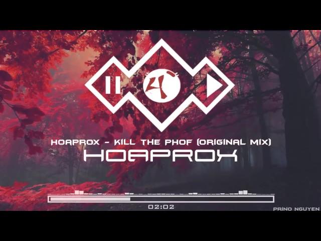 EDMHoaprox - Kill the PHOf (Original mix) - (Official Audio).mp4