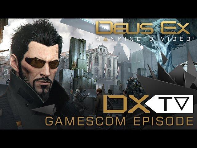 DXTV - Gamescom Episode: New Features in Mankind Divided