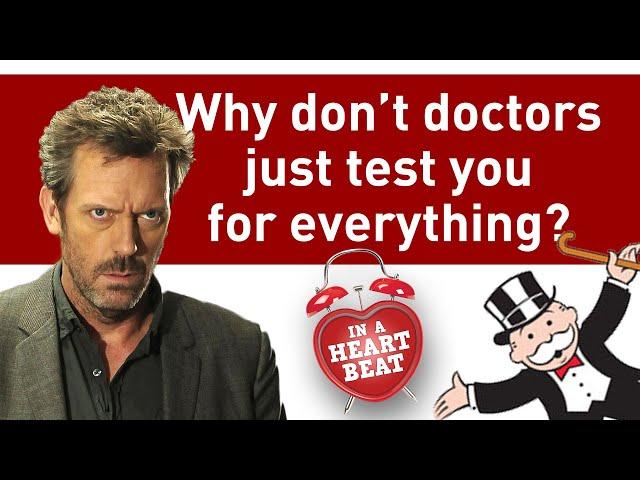 If money was no object, should you run every medical test?