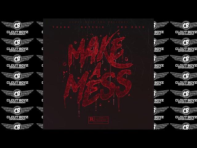 MAKE A MESS FBG YOUNG X DUTCHIE X DUCK (CLOUT BOYZ INC EXCLUSIVE)