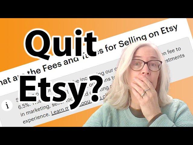 Quit selling on Etsy? Only when this happens...