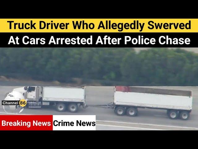 Truck driver who allegedly swerved at cars arrested after police chase - Channel 86 Australia